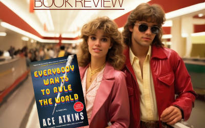 Ace Atkins Book Review: Everybody Wants to Rule the World